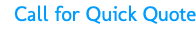 Call for Quick Quote 